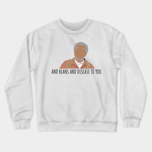 Beans and Disease to You Crewneck Sweatshirt by Kangavark